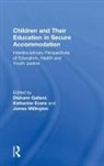 Diahann (Liverpool John Moores University Gallard, Diahann Evans Gallard, Katharine Evans, Katharine (University of Chester Evans, Evans Katharine, Diahann Gallard... - Children and Their Education in Secure Accommodation