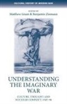 Dr Matthew Ziemann Grant, Matthew Grant, Matthew Ziemann Grant, Dr Matthew Grant, Matthew Grant, Benjamin Ziemann... - Understanding the Imaginary War