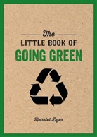 Harriet Dyer - The Little Book of Going Green