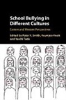 Peter K. (Goldsmiths Smith, Keumjoo Kwak, Keumjoo (Seoul National University) Kwak, Kwak Keumjoo, Peter K. Smith, Peter K. (Goldsmiths Smith... - School Bullying in Different Cultures
