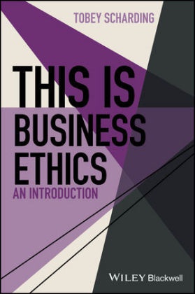 T Scharding, Tobey Scharding - This Is Business Ethics - An Introduction