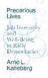 Al Kalleberg, Arne L Kalleberg, Arne L. Kalleberg, Kalleberg Arne L. - Precarious Lives - Job Insecurity and Well-Being in Rich Democracies