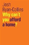 J Ryan-Collins, Josh Ryan-Collins, Ryan-Collins Josh - Why Can't You Afford a Home?