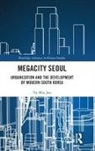Yu-Min Joo, Yu-Min (Lee Kuan Yew School of Public Policy Joo, Yu-Min (National University of Singapore) Joo - Megacity Seoul
