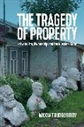 M Trudolyubov, Maxim Trudolyubov, Trudolyubov Maxim - Tragedy of Property - Private Life, Ownership and the Russian State
