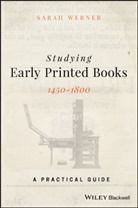 S Werner, Sarah Werner, Werner Sarah - Studying Early Printed Books, 1450-1800