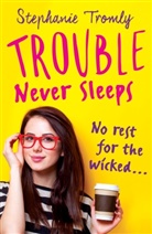 Stephanie Tromly, Tromly Stephanie - Trouble Never Sleeps