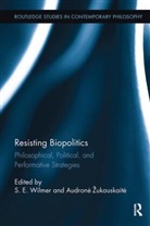 S. E. (Trinity College Dublin Wilmer, S.e. Zukauskaite Wilmer, Audron¿ ¿Ukauskait¿, S E Wilmer, S. E. Wilmer, S. E. (Trinity College Dublin Wilmer... - Resisting Biopolitics