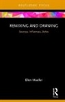 Ellen Mueller - Remixing and Drawing