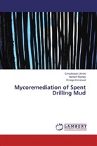 Omega Immanuel, Herber Stanley, Herbert Stanley, Emuobosa Umolo, Emuobosan Umolo - Mycoremediation of Spent Drilling Mud