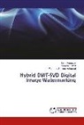 Munaza Jamal, Munazah Jamal, Farkhand S Mehmood, Farkhand Shakeel Mehmood, Sair Mudassar, Saira Mudassar - Hybrid DWT-SVD Digital Image Watermarking