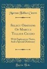 Marcus Tullius Cicero - Select Orations Of Marcus Tullius Cicero