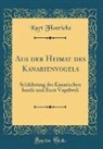 Kurt Floericke - Aus der Heimat des Kanarienvogels
