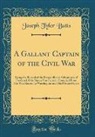 Joseph Tyler Butts - A Gallant Captain of the Civil War