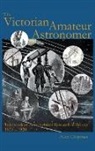 Allan Chapman - Victorian Amateur Astronomer