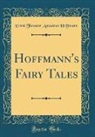 Ernst Theodor Amadeus Hoffmann - Hoffmann's Fairy Tales (Classic Reprint)