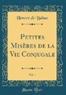 Honoré de Balzac - Petites Misères de la Vie Conjugale, Vol. 1 (Classic Reprint)