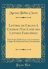 Marcus Tullius Cicero - Lettres de Cælius A Ciceron (Viie Livre des Lettres Familières)