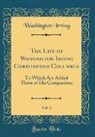 Washington Irving - The Life of Washington Irving Christopher Columbus, Vol. 3
