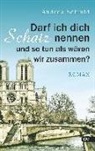 Andrea Schmid - Darf ich dich Schatz nennen und so tun als wären wir zusammen?