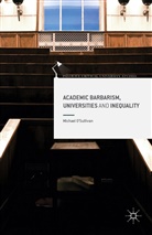 Michael O'Sullivan - Academic Barbarism, Universities and Inequality