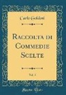 Carlo Goldoni - Raccolta di Commedie Scelte, Vol. 5 (Classic Reprint)