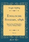 Eugen Kölbing - Englische Studien, 1896, Vol. 22