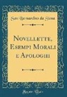 San Bernardino Da Siena - Novellette, Esempi Morali e Apologhi (Classic Reprint)