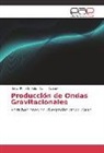 Carlos Calcáneo, Oscar Ren Salcido, Oscar Rene Salcido - Producción de Ondas Gravitacionales