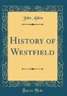 John Alden - History of Westfield (Classic Reprint)