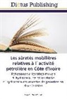 Serge Eric Gnakri Kouassi - Les sûretés mobilières relatives à l`activité pétrolière en Côte d'Ivoire