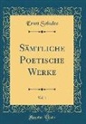 Ernst Schulze - Sämtliche Poetische Werke, Vol. 1 (Classic Reprint)