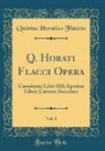 Quintus Horatius Flaccus - Q. Horati Flacci Opera, Vol. 1