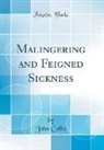 John Collie - Malingering and Feigned Sickness (Classic Reprint)