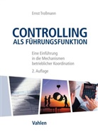 Ernst Troßmann, Ernst (Prof. Dr.) Trossmann - Controlling als Führungsfunktion
