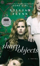 Gillian Flynn - Sharp Objects (Movie Tie-In)