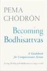 Pema Chodron, Pema Chödrön - Becoming Bodhisattvas