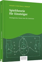 Avinash Dixit, Avinash K Dixit, Avinash K. Dixit, Barry J Nalebuff, Barry J. Nalebuff - Spieltheorie für Einsteiger