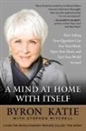 Byron Katie, Stephen Mitchell - A Mind at Home with Itself
