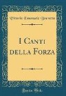 Vittorio Emanuele Bravetta - I Canti della Forza (Classic Reprint)