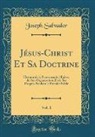 Joseph Salvador - Jésus-Christ Et Sa Doctrine, Vol. 1