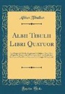 Albius Tibullus - Albii Tibulii Libri Quatuor