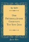 Leo Balet - Der Frühholländer Geertgen Tot Sint Jans (Classic Reprint)