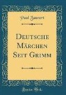 Paul Zaunert - Deutsche Märchen Seit Grimm, 1919 (Classic Reprint)