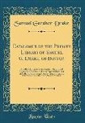 Samuel Gardner Drake - Catalogue of the Private Library of Samuel G. Drake, of Boston