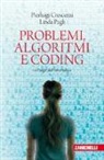 Pierluigi Crescenzi, Linda Pagli - Problemi, algoritmi e coding. Le magie dell'informatica