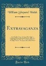 William Shepard Walsh - Extravaganza