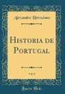 Alexandre Herculano - Historia de Portugal, Vol. 1 (Classic Reprint)