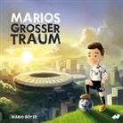 Mario Götze, Oliver Nixdorf, Andre Thyret - Marios großer Traum