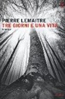 Pierre Lemaitre - Tre giorni e una vita